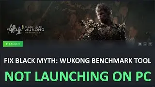 Fix Black Myth: Wukong Benchmark Tool Not Launching/Wont Launch on PC