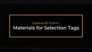 Cinema 4D Python: Materials for Selection Tags