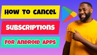 How To Cancel App Subscriptions on Your Android Device Using Google Play Store