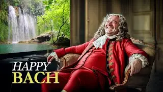 Happy Bach - Uplifting Morning Classical Music for Positive Vibes