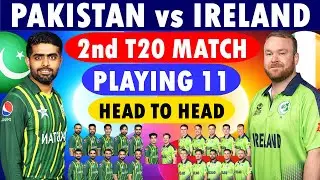 Pakistan vs Ireland 2nd T20 Playing 11 | Pakistan Playing 11, Ireland Playing 11 | PAK vs IRE