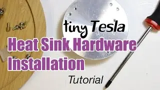 Tutorial: Heat Sink Hardware Installation (tinyTesla)