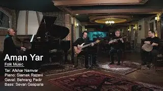 Siamak Razavi, Afshar Namvar, Sevan Gasparian - Aman Yar (ft. Behrang Padir)