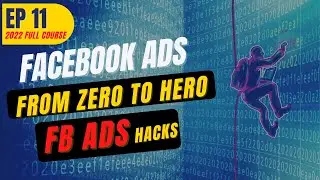 Facebook Ads Hack  From Zero To Hero in 2022  - Beginners Tutorial (Complete Guide) [EP11]