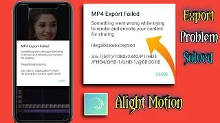 How To Fix Export Error In Alight Motion | Mp4 Export Failed Alight Motion | Export Problem Solved