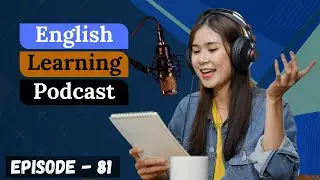 English Learning Podcast Conversation Episode 81 | Intermediate | Podcast English | #englishpodcast