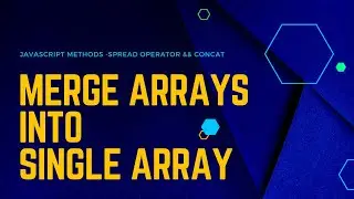 Merge Arrays to single array|Array Merging|Javascript|React js|Spread operator|concat