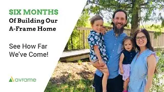 6 Months Into Our A-Frame DIY Home Build ...See How Far We've Come!