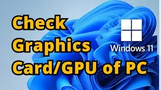 How to Check Graphics Card on Windows 11 | How to Check Your Graphics Card (GPU) on Windows 11