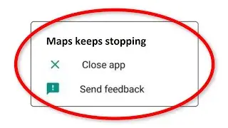 How To Fix Google Maps Keeps Stopping Error Android & Ios - Google Maps App Not Open Problem