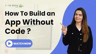 How to Build An App Without Code in Less than 7 Days| Best No Code App Builder 2024 - Code Brew Labs