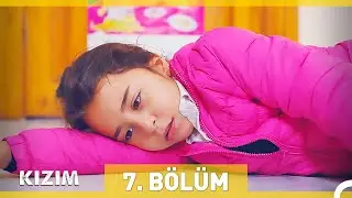 Kızım 7. Bölüm