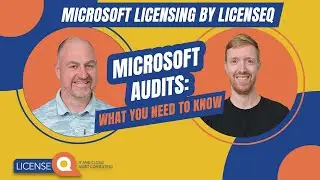 Microsoft Audits: What You Need to Know | Microsoft Licensing by LicenseQ