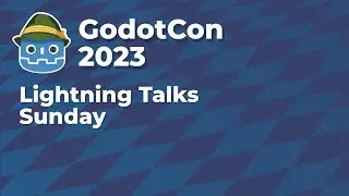 Lightning Talks Sunday  #GodotCon2023