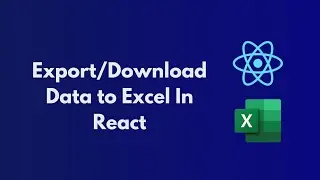 Export Data to Excel in React JS | Part 3