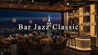 New York Jazz Lounge with Relaxing Jazz Bar Classics 🍷Jazz Music for Studying, Working, Sleeping