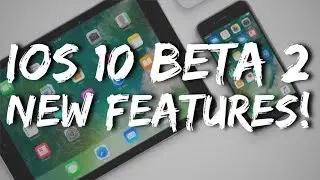 iOS 10 Beta 2 Features