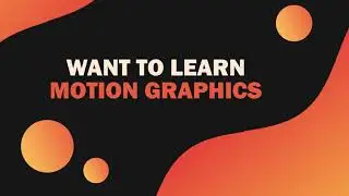 Want to learn Motion Graphics?