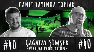 Çağatay Şimşek - Virtual Production - 40. Bölüm