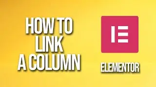 How To Link A Column Elementor Tutorial