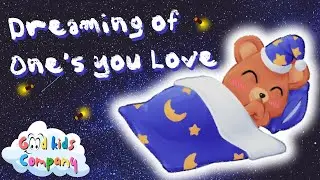 Dreaming of One's You Love | Calming Music for Babies & Kids | Good Kids Company