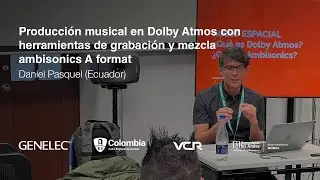 Producción Musical en Dolby Atmos con Ambisonics A-Format | Daniel Pasquel - Bogotá 2024