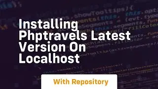 Installing phptravels latest version on localhost