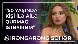 “Yaşıdım olan bəy ilə ailə qurmaq istəmirəm” / Rəngarəng Səhər