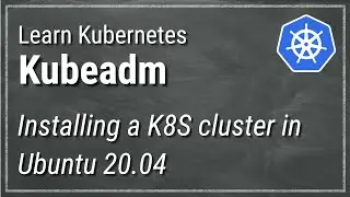 [ Kube 1.1 ] Setup Kubernetes Cluster using Kubeadm on Ubuntu 20.04