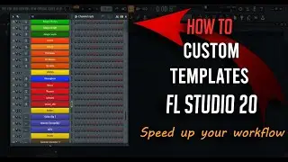 How To Create Custom Templates in FL Studio 20 To Speed Up Your Workflow