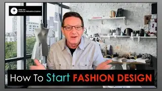 Fashion Design: How To Get Started ~ Fashion Design Process ~ Fashion Design School and Courses