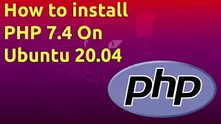 How to install PHP 7.4 On Ubuntu 20.04