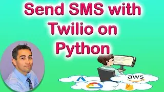 TUTORIAL - How to Send SMS with Twilio using Python.