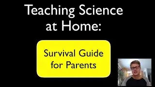 Teaching Science at Home: A Survival Guide for Parents