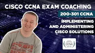 Cisco CCNA Exam Coaching - 200-301 CCNA - Implementing and Administering Cisco Solutions