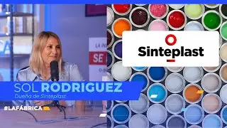 La Fábrica #23 - Sol Rodríguez, Dueña de Sinteplast