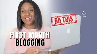 Tips for NEW BLOGGERS: what to do your First Month Blogging