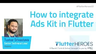 Tushar Srivastava: How to integrate Ads Kit in Flutter @ Flutter Heroes 2022