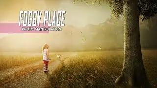 Foggy Place - Photoshop Manipulation Tutorial Effect