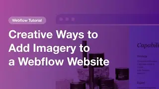 Creative Ways to Add Imagery to a Webflow Website