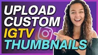 How to Upload Custom Thumbnails to Instagram