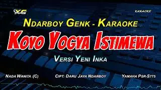 KOYO YOGYA ISTIMEWA KARAOKE KOPLO  NADA CEWEK - NDARBOY GENK  (YENI INKA VERSION)