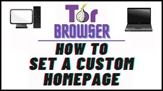 How To  Set A Custom Homepage  In The Tor Web Browser | PC | *2024