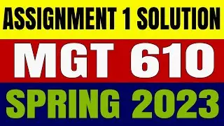 MGT-610 Assignment No.01 Spring 2023 Perfect Solution Provided By VU Solution Academy