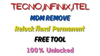 TECNO,INFINIX,ITEL MDM LOCK PERMANENT UNLOCK।MDM Permanently Remove Tool।Relock fiexd  Permanent।