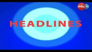 News Headlines || MBCtv