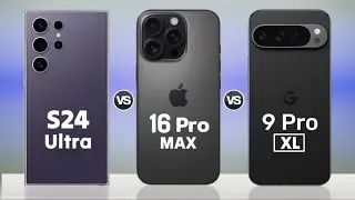 Samsung Galaxy S24 Ultra vs iPhone 16 Pro Max vs Google Pixel 9 Pro XL