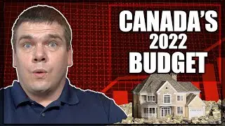 Canada Budget 2022 - Real Estate, Foreign Buyers Ban, $10 Billion in Housing, Anti-Flipping Tax