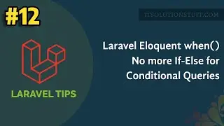 Laravel Eloquent when() | No more If-Else for Conditional Queries