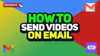 How to Send videos on email 2024